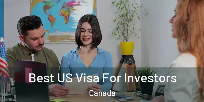  Best US Visa For Investors Canada