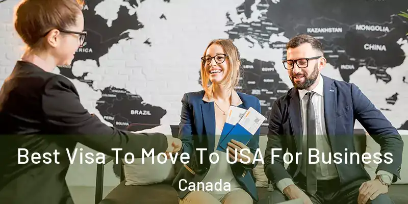 Best Visa To Move To USA For Business Canada