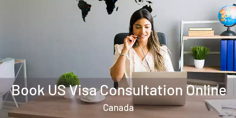  Book US Visa Consultation Online Canada