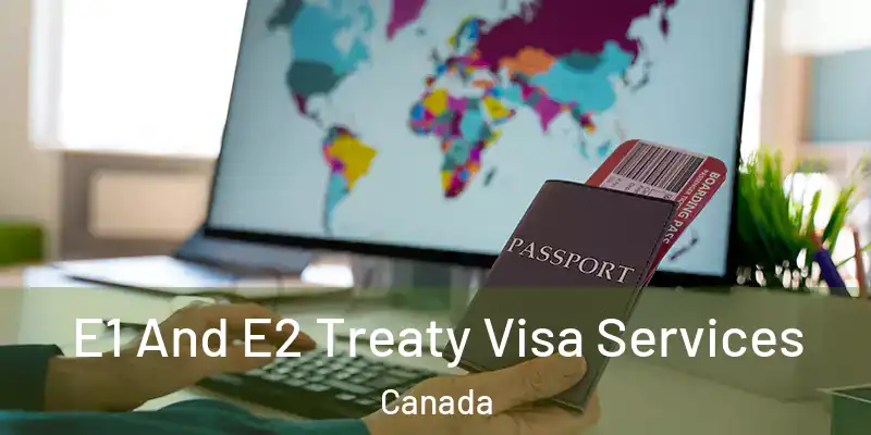  E1 And E2 Treaty Visa Services Canada