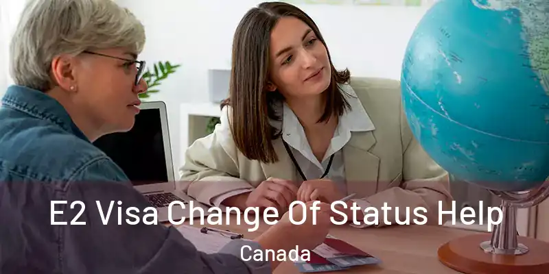 E2 Visa Change Of Status Help Canada