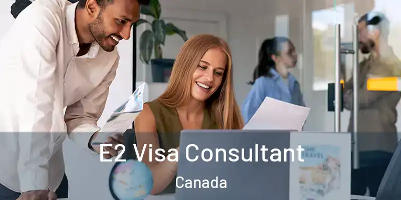  E2 Visa Consultant Canada