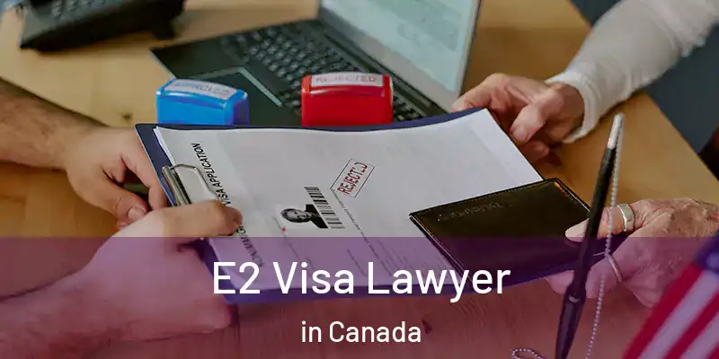  E2 Visa Lawyer in Canada