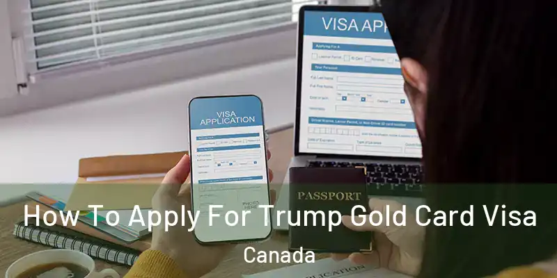  How To Apply For Trump Gold Card Visa Canada