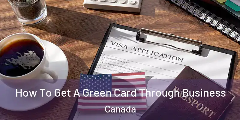  How To Get A Green Card Through Business Canada