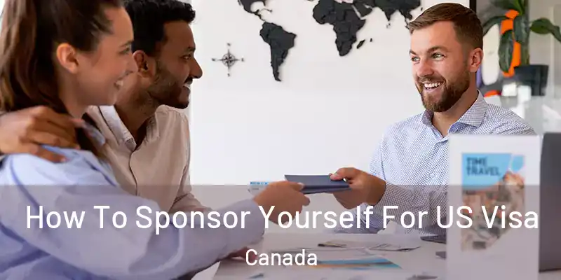  How To Sponsor Yourself For US Visa Canada