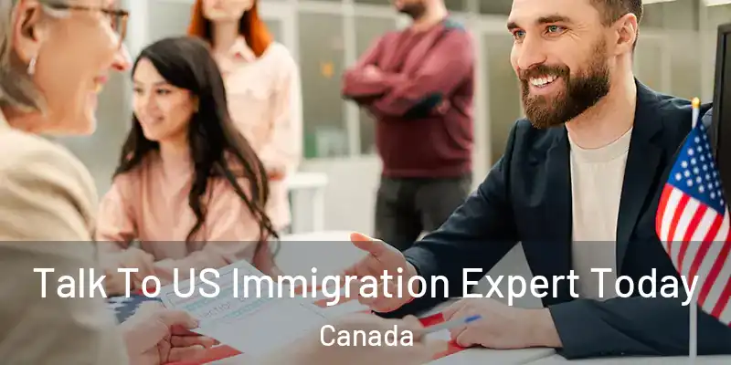  Talk To US Immigration Expert Today Canada