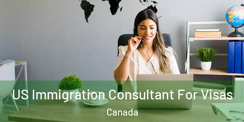  US Immigration Consultant For Visas Canada