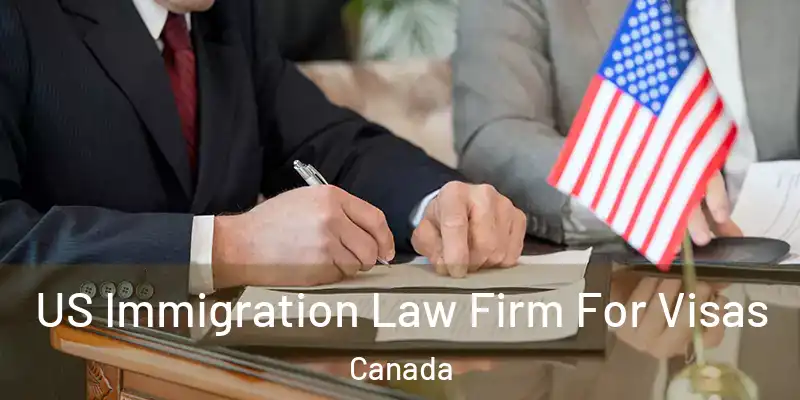  US Immigration Law Firm For Visas Canada