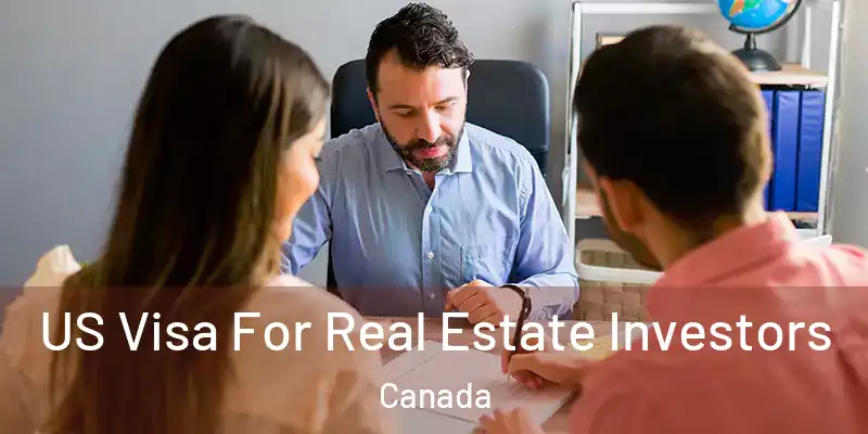  US Visa For Real Estate Investors Canada