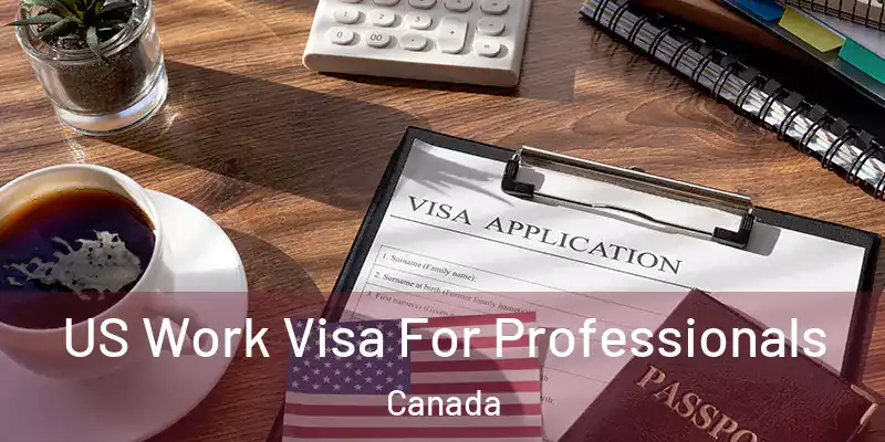  US Work Visa For Professionals Canada